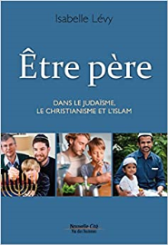 ETRE PERE DANS LE JUDAISME, LE CHRISTIANISME ET L'ISLAM